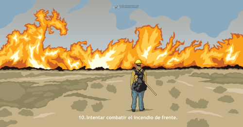 Es más seguro comenzar a combatir el incendio donde existe menos actividad o donde el fuego se está alejando de los combatientes. Esta Situación que Grita Cuidado muestra a un combatiente en una posición en la que no podrá iniciar a combatir el fuego de forma segura.