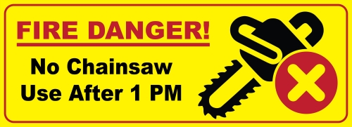 Bright yellow background with red border; "Fire Danger" text; chainsaw icon with red X in circle; "No chainsaw use after 1 PM text